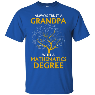 Always Trust A Grandpa With A Mathematics Degree-T-Shirt & Hoodie-Classic T-Shirt-Royal