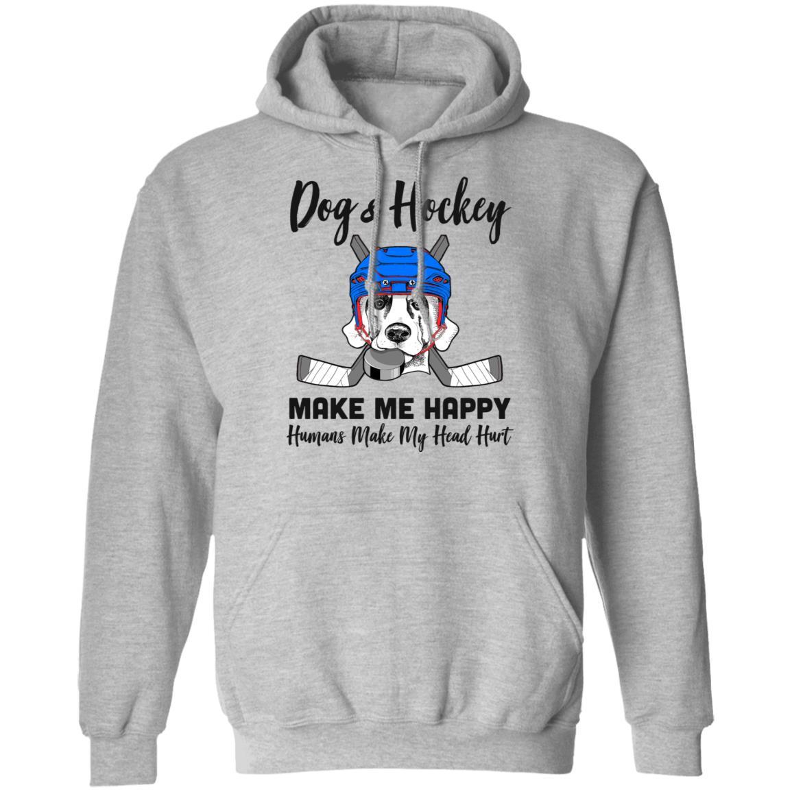 Dogs And Hockey Make Me Happy Humans Make My Head Hurt-T-Shirt & Hoodie-Pullover Hoodie-Sport Grey