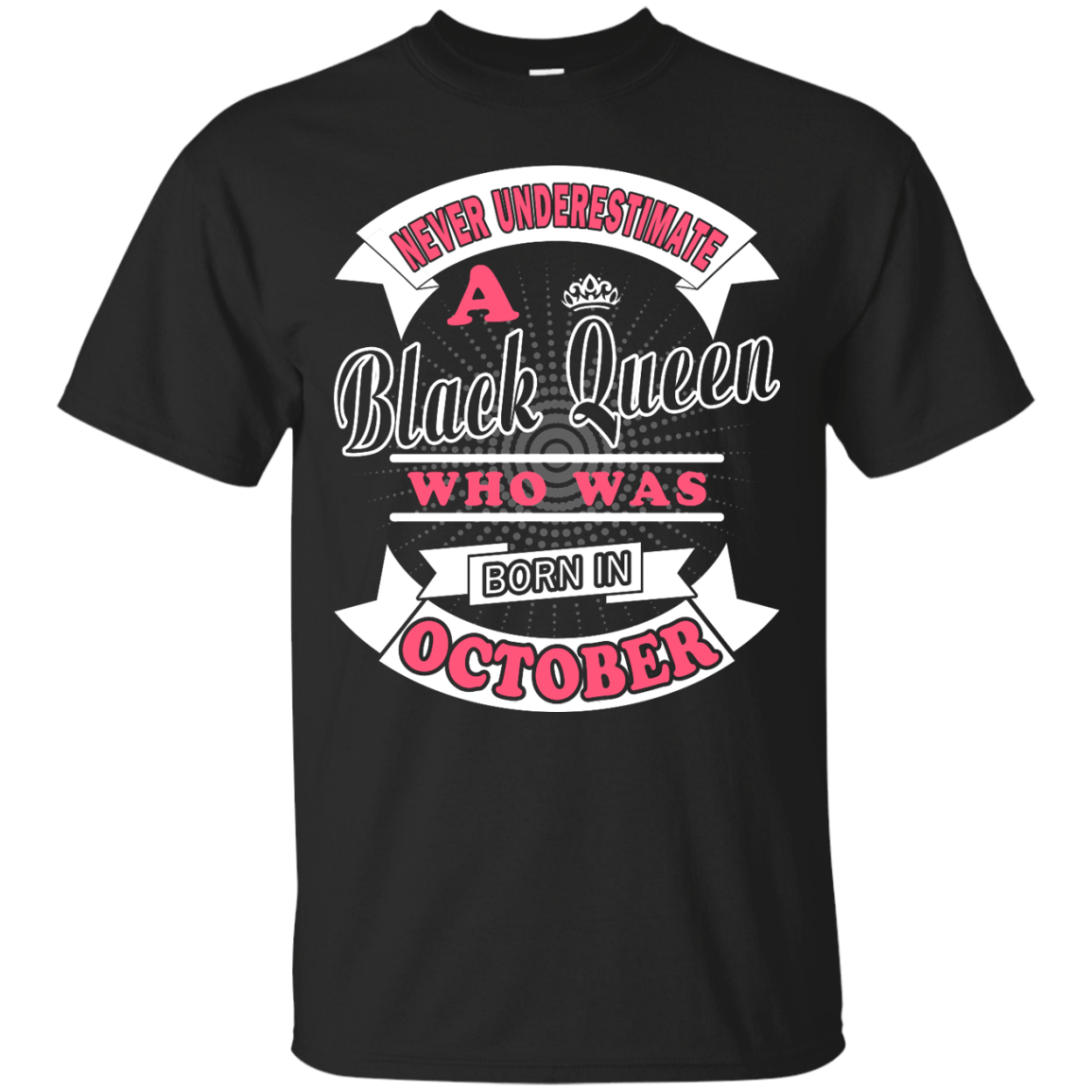 Never Underestimate A Black Queen Who Was Born In October-T-Shirt & Hoodie-Classic T-Shirt-Black