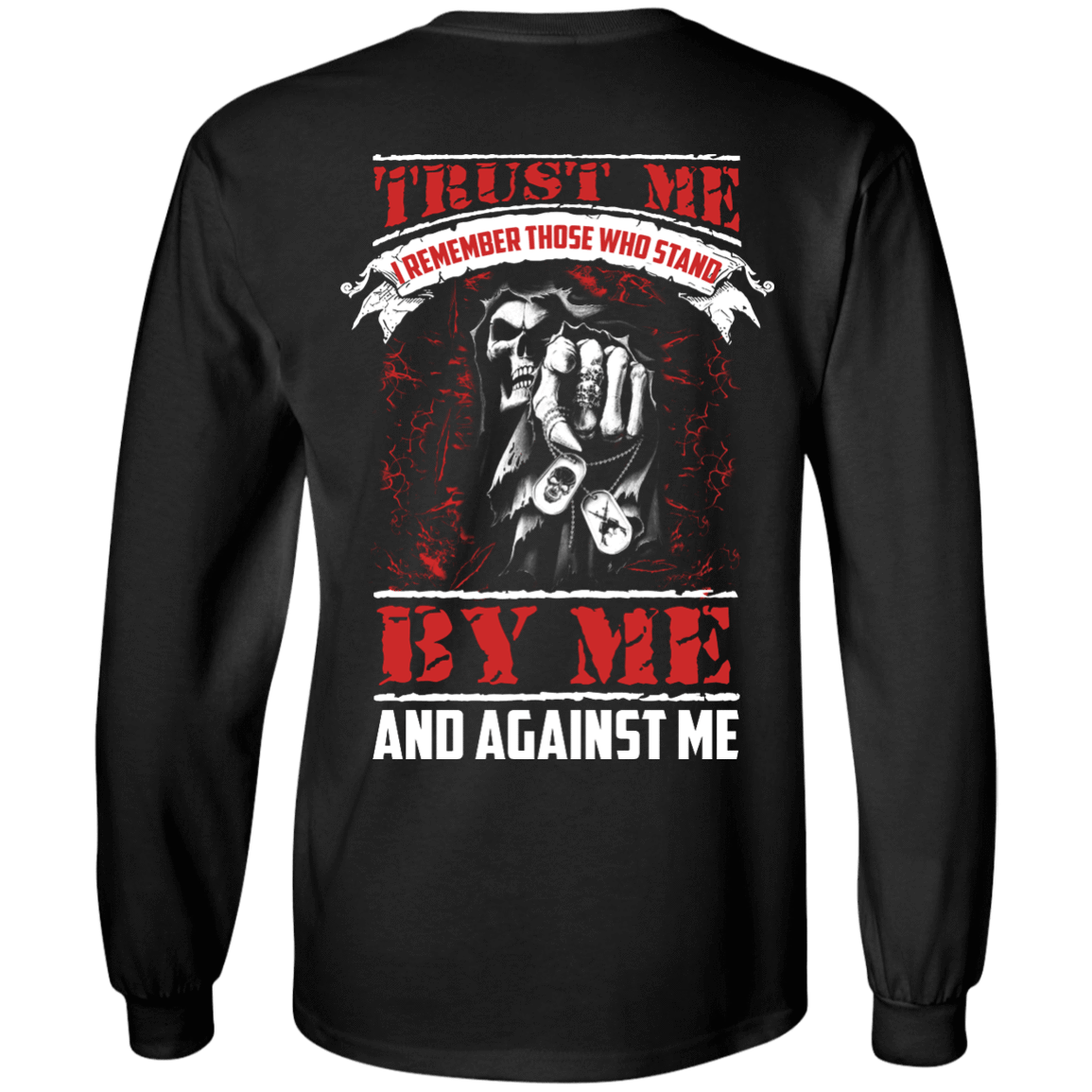 Trust Me I Remember Those Who Stand By Me And Against Me T Shirt-T-Shirt & Hoodie-Long Sleeve T-Shirt-Black