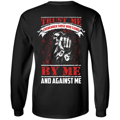 Trust Me I Remember Those Who Stand By Me And Against Me T Shirt-T-Shirt & Hoodie-Long Sleeve T-Shirt-Black