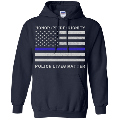 Police Lives Matter Honor Pride Dignity-T-Shirt & Hoodie-Pullover Hoodie-Navy