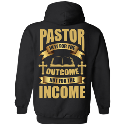Pastor In It For The Outcome Not For The Income-T-Shirt & Hoodie-Pullover Hoodie-Black
