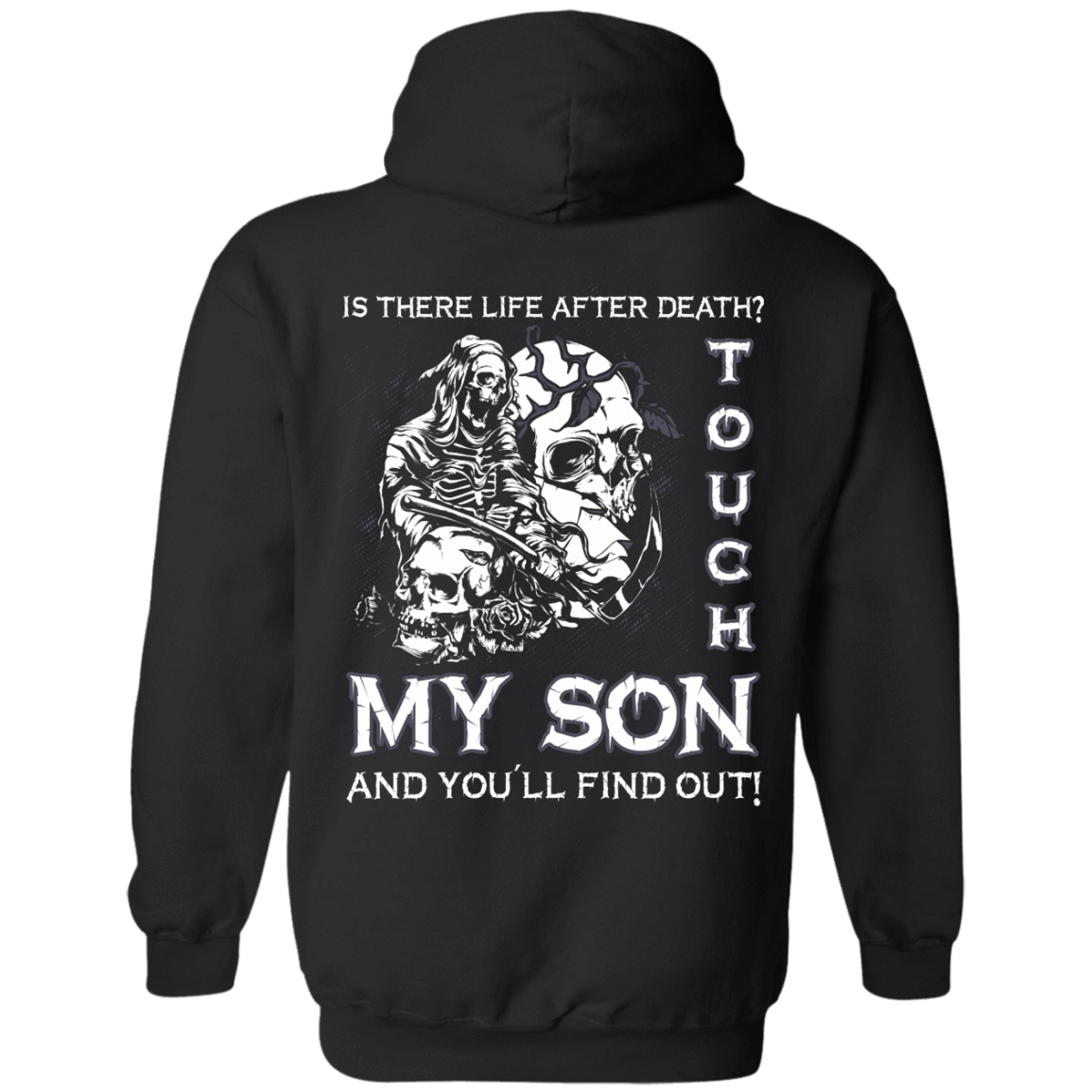 Is There Life After Death Touch My Son And You'll Find Out-T-Shirt & Hoodie-Pullover Hoodie-Black