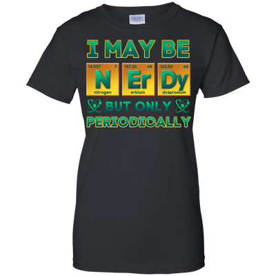I May Be Nerdy But Only Periodically-T-Shirt & Hoodie-Women's T-Shirt-Black