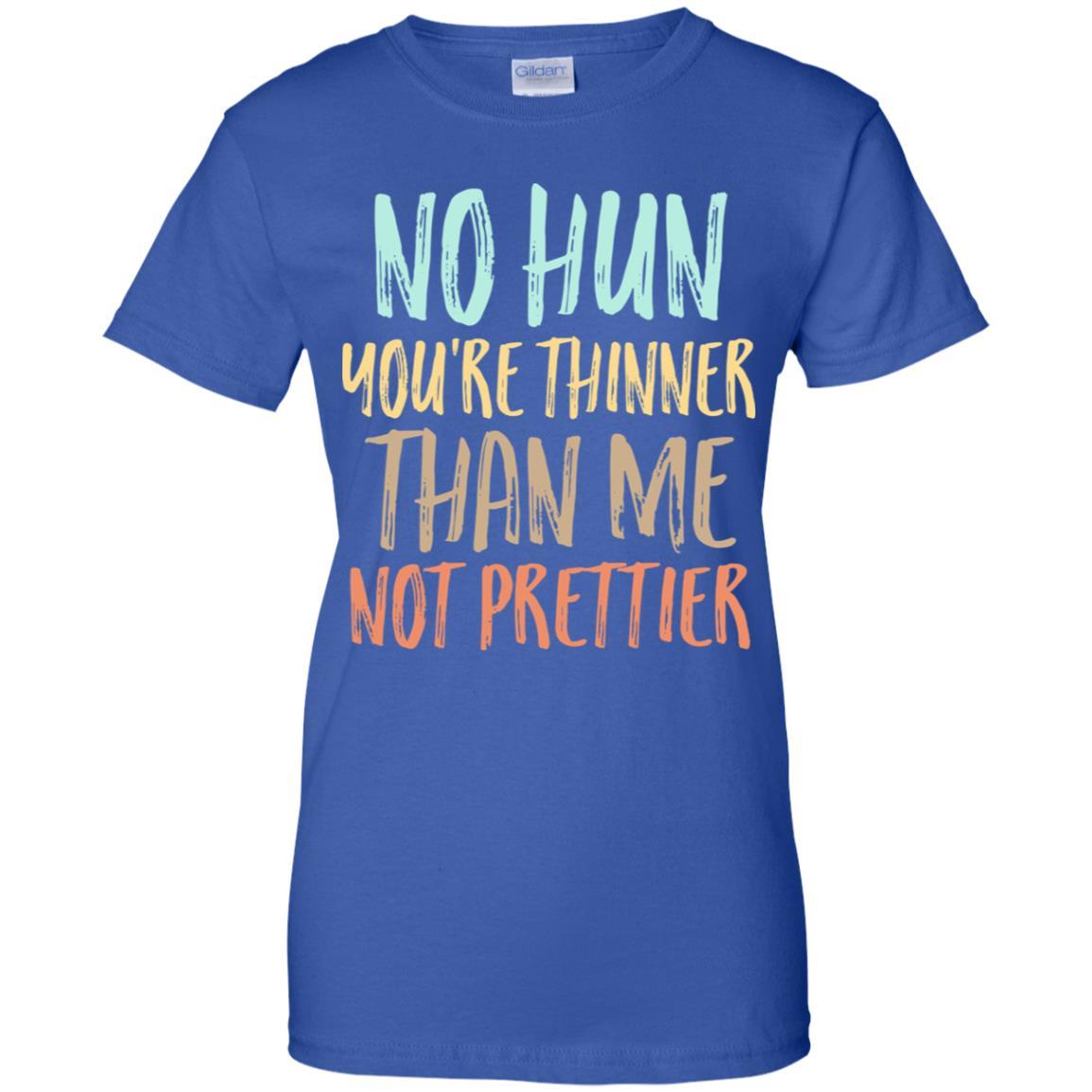 No Hun You're Thinner Than Me Not Prettier Funny-T-Shirt & Tank Top-Women's T-Shirt-Royal