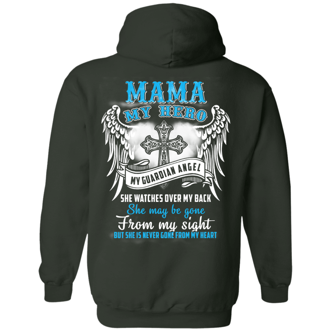 My Mama My Hero My Guardian Angel She Watches Over My Back-T-Shirt & Hoodie-Pullover Hoodie-Forest Green