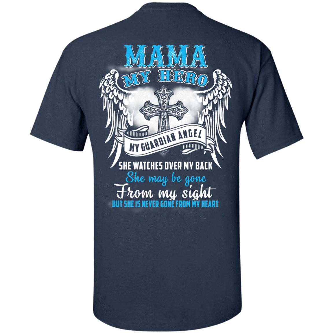 My Mama My Hero My Guardian Angel She Watches Over My Back-T-Shirt & Hoodie-Classic T-Shirt-Navy