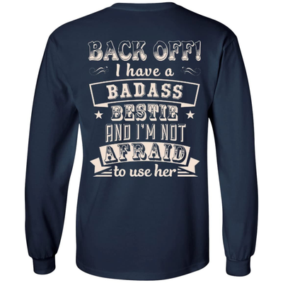 Back Off I Have A Badass Bestie And I'm Not Afraid To Use Her-T-Shirt & Hoodie-Long Sleeve T-Shirt-Navy