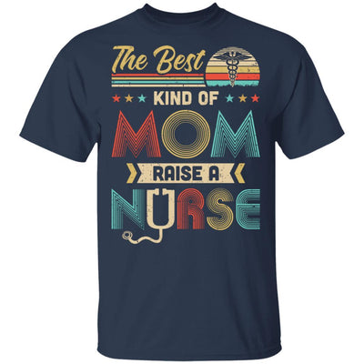 The Best Kind Of Mom Raises A Nurse Mom Mothers Day Gifts-T-Shirt & Hoodie-Classic T-Shirt-Navy