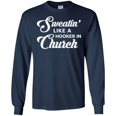 Sweatin' Like A Hooker In Church-T-Shirt & Tank Top-Long Sleeve T-Shirt-Navy