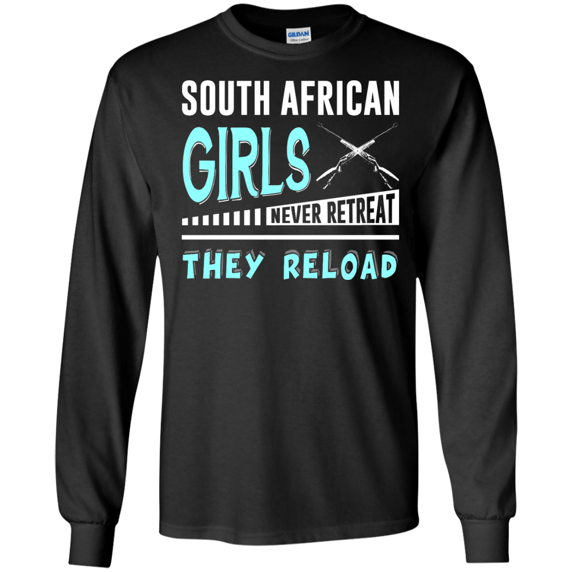 South African Girls Never Retreat They Reload-T-Shirt & Hoodie-Long Sleeve T-Shirt-Black