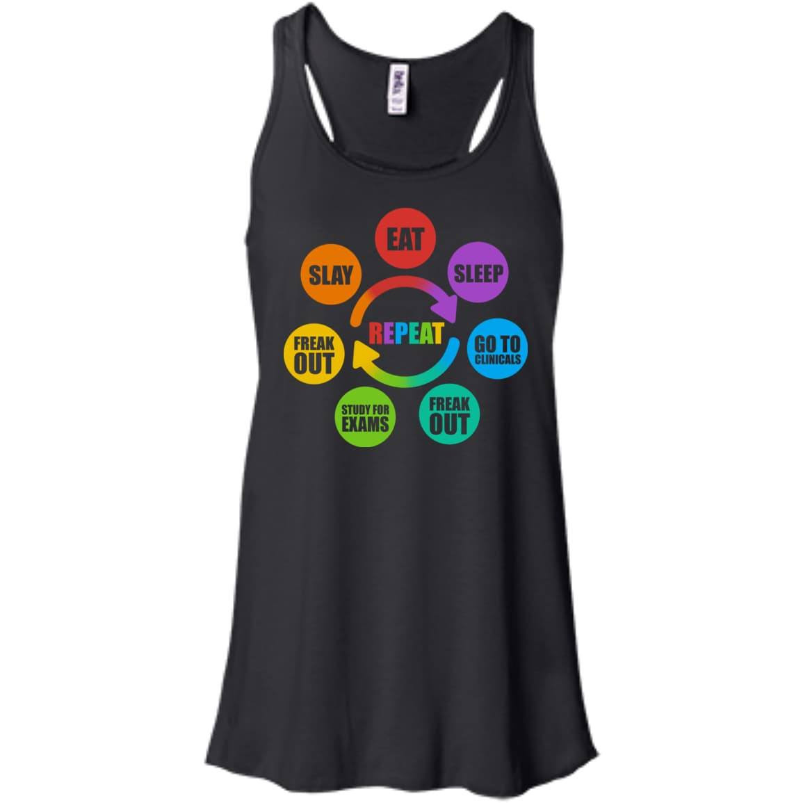 Eat Sleep Go to Clinicals Freak out Study for exams-T-Shirt & Hoodie-Women's Flowy Racerback Tank-Black