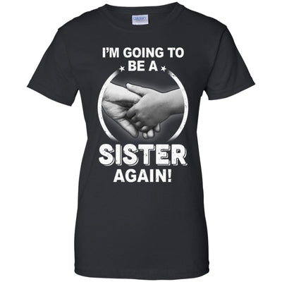 I'm Going To Be A Sister Again New Sister-T-Shirt & Hoodie-Women's T-Shirt-Black
