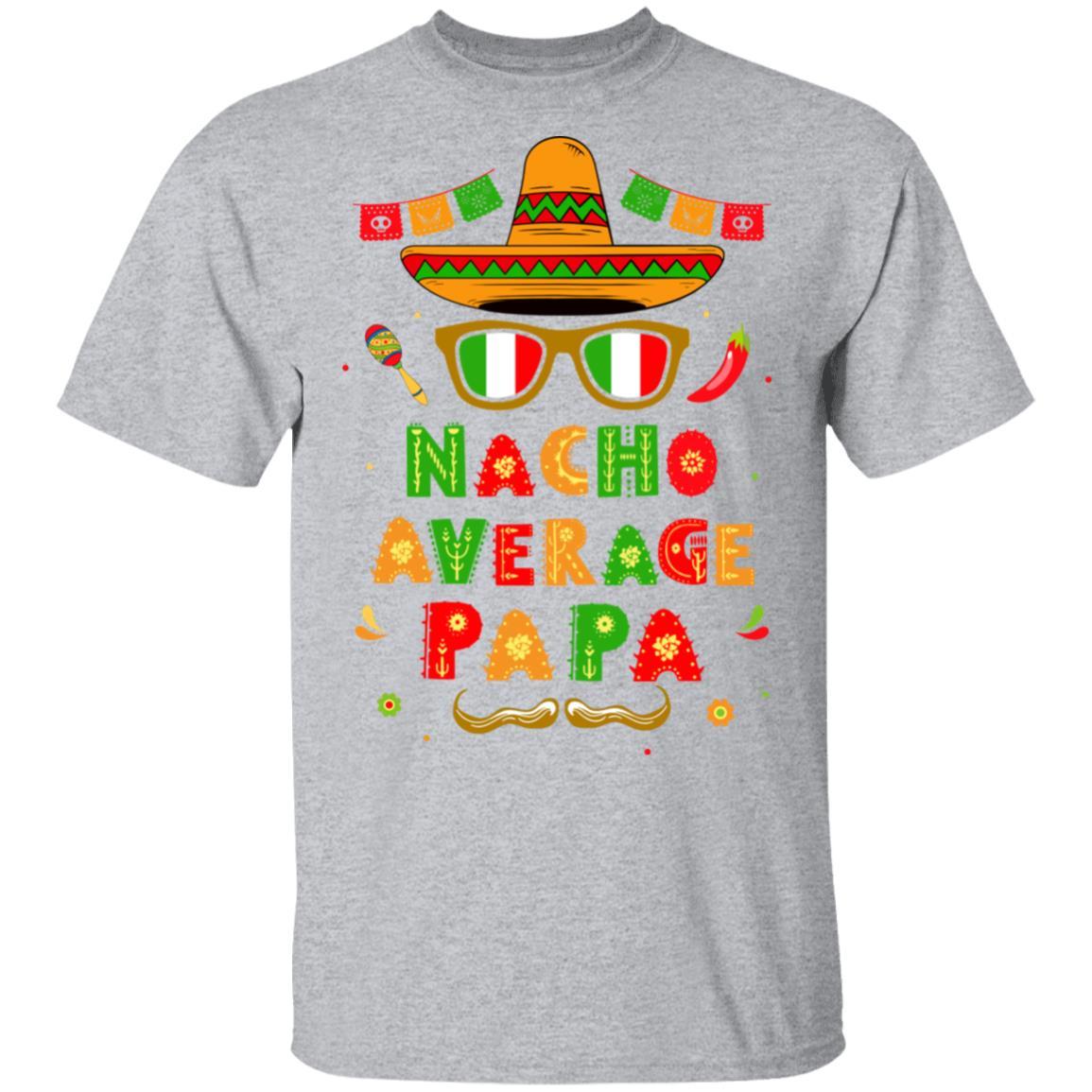 Nacho Average Papa Mexican Cinco De Mayo-T-Shirt & Hoodie-Classic T-Shirt-Sport Grey