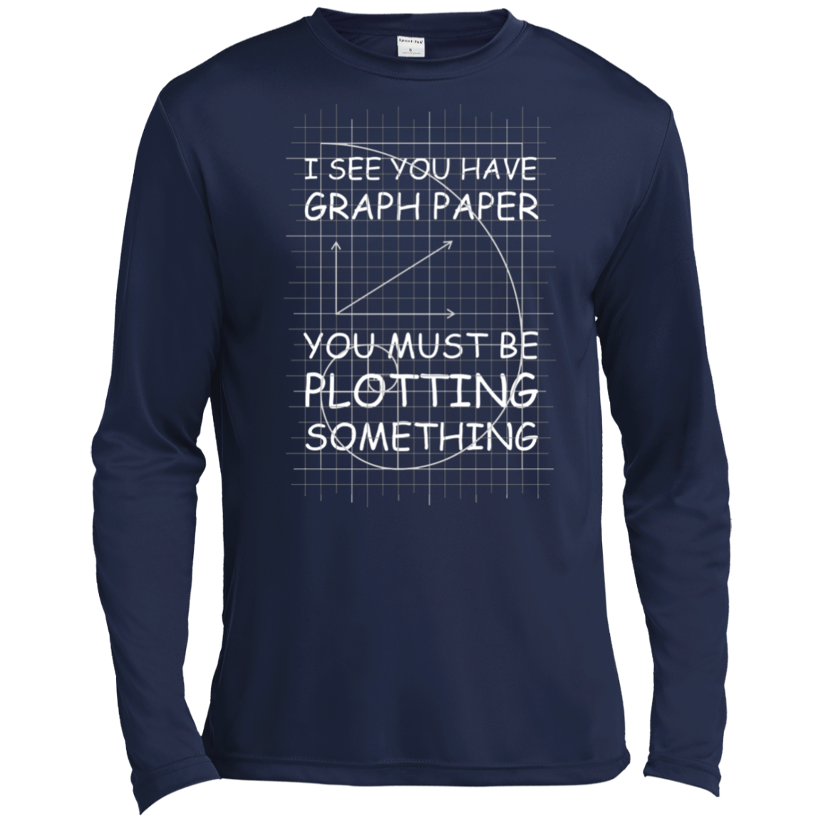 I See You Have Graph Paper Tall Style-T-Shirt & Hoodie-Long Sleeve T-Shirt-True Navy
