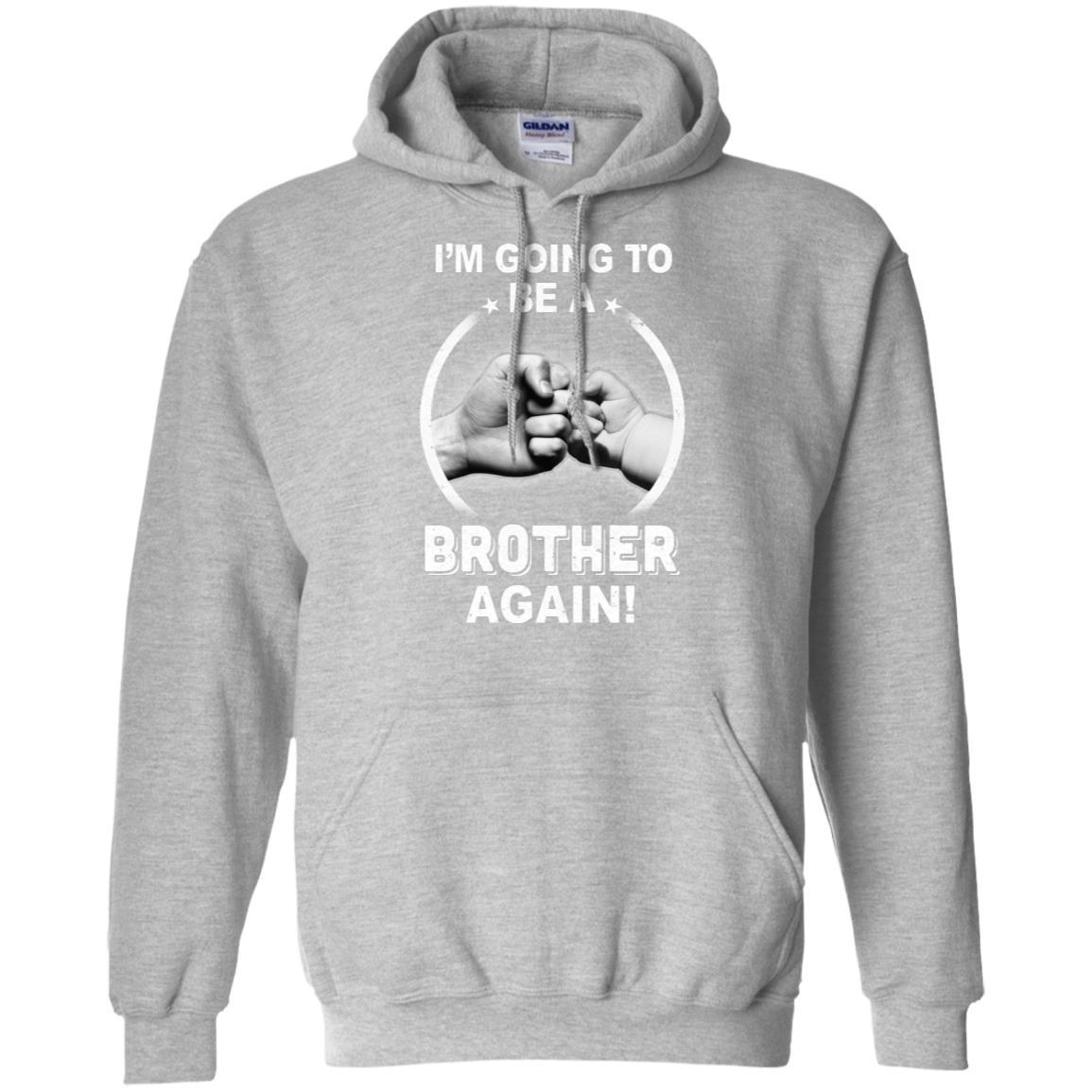 I'm Going To Be A Brother Again New Brother-T-Shirt & Hoodie-Pullover Hoodie-Sport Grey