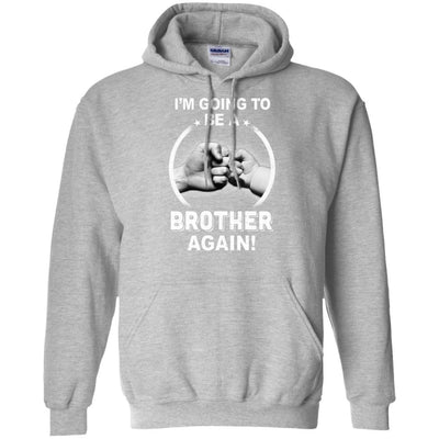 I'm Going To Be A Brother Again New Brother-T-Shirt & Hoodie-Pullover Hoodie-Sport Grey