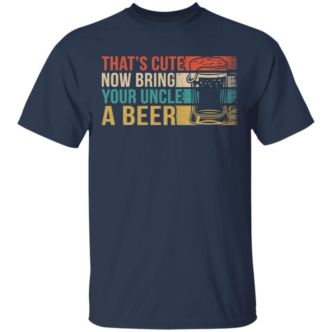 Vintage Drinking That's Cute Now Bring Your Uncle A Beer-T-Shirt & Hoodie-Classic T-Shirt-Navy