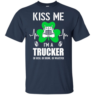 Kiss Me Im A Trucker On Irish Or Drunk Or Whatever-T-Shirt & Hoodie-Classic T-Shirt-Navy
