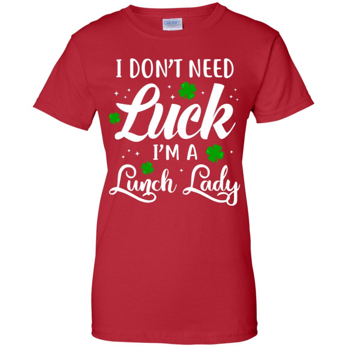 Don't Need Luck I'm A Lunch Lady St Patrick's Day-T-Shirt & Hoodie-Women's T-Shirt-Red