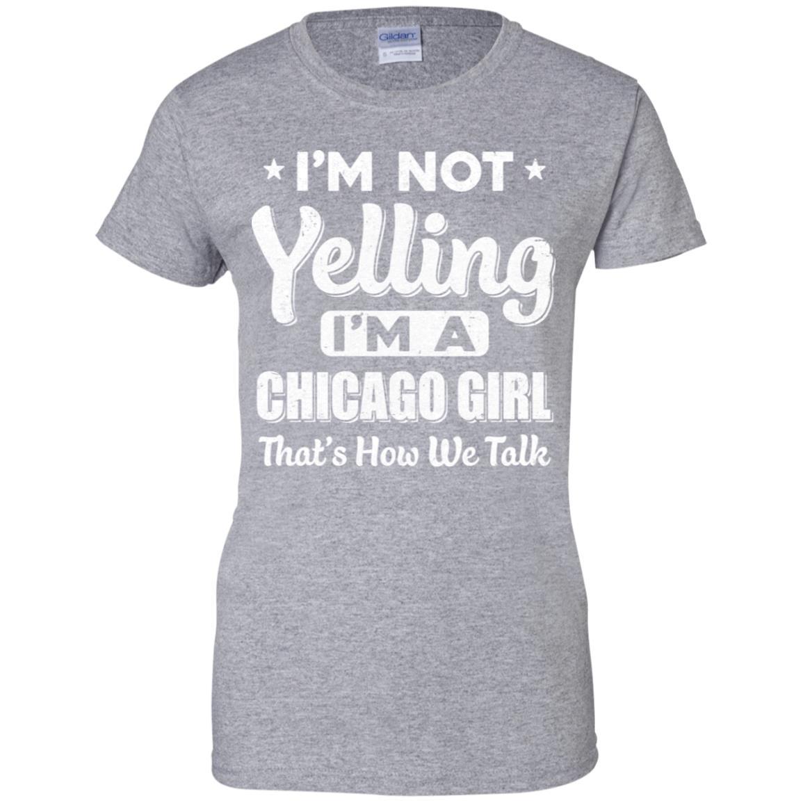 I'm Not Yelling I'm A Chicago Girl Thats How We Talk-T-Shirt & Hoodie-Women's T-Shirt-Sport Grey