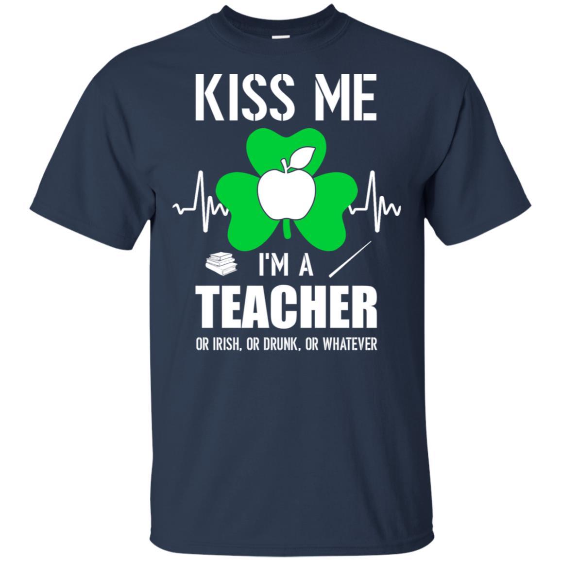 Kiss Me Im A Teacher On Irish Or Drunk Or Whatever-T-Shirt & Hoodie-Classic T-Shirt-Navy