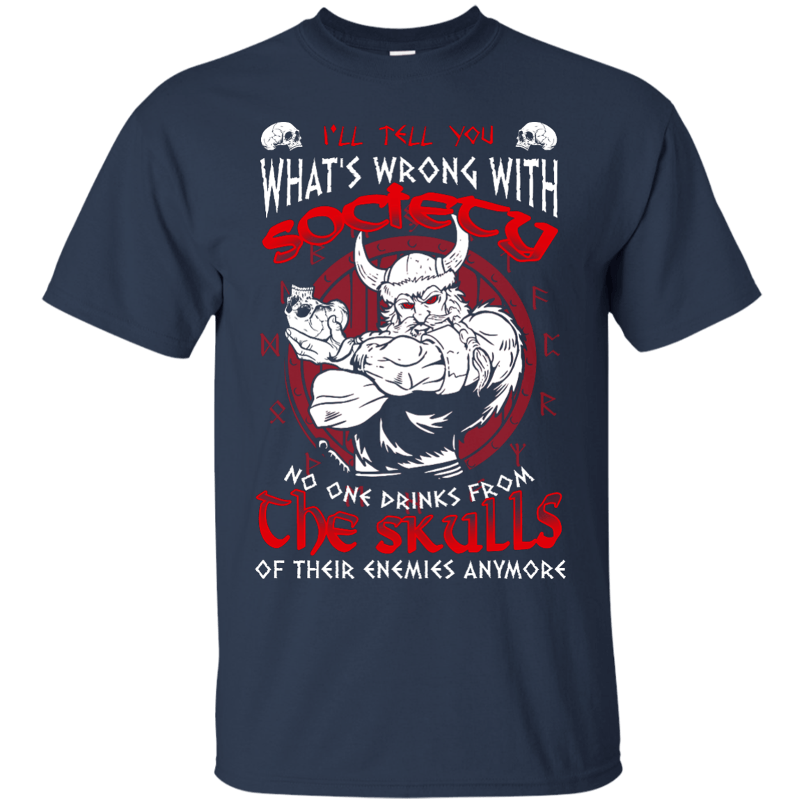 VIKING I'LL TELL YOU What's Wrong With Society-T-Shirt & Hoodie-Classic T-Shirt-Navy