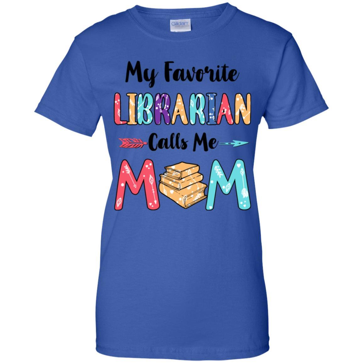 My Favorite Librarian Calls Me Mom Mothers Day Gift-T-Shirt & Hoodie-Women's T-Shirt-Royal