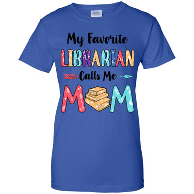 My Favorite Librarian Calls Me Mom Mothers Day Gift-T-Shirt & Hoodie-Women's T-Shirt-Royal