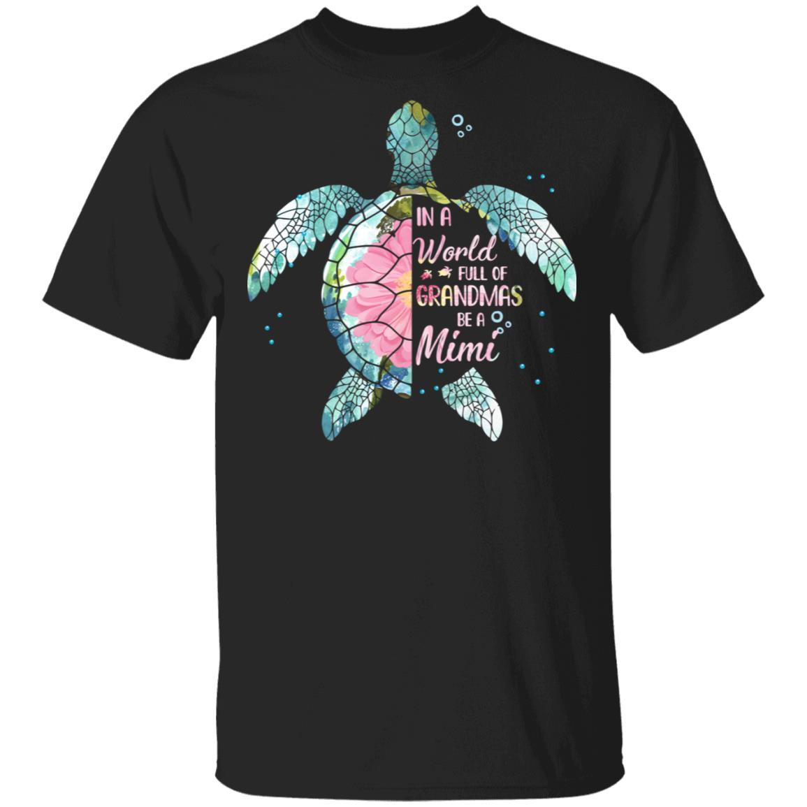 In A World Full Of Grandmas Be A Turtle Mimi Mothers Day-T-Shirt & Hoodie-Classic T-Shirt-Black