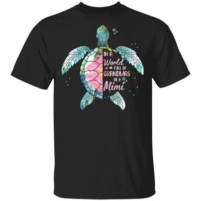 In A World Full Of Grandmas Be A Turtle Mimi Mothers Day-T-Shirt & Hoodie-Classic T-Shirt-Black