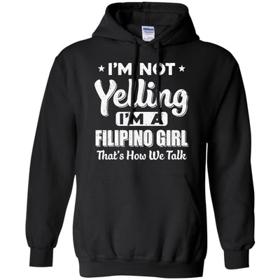 I'm Not Yelling I'm A Filipino Girl Thats How We Talk-T-Shirt & Hoodie-Pullover Hoodie-Black
