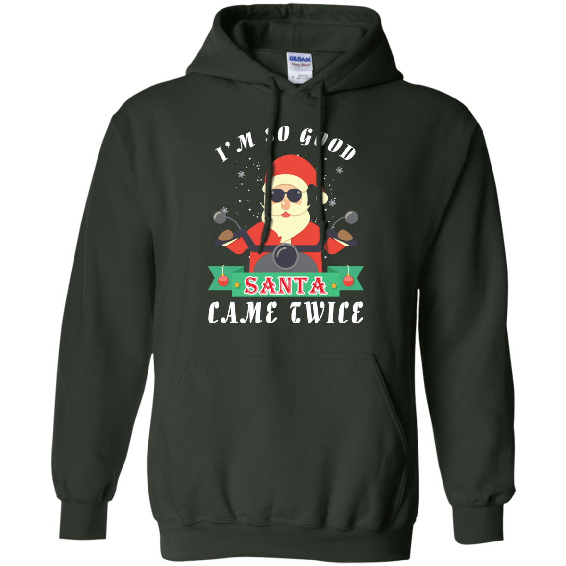 I'm So Good Santa Came Twice-T-Shirt & Hoodie-Pullover Hoodie-Forest Green