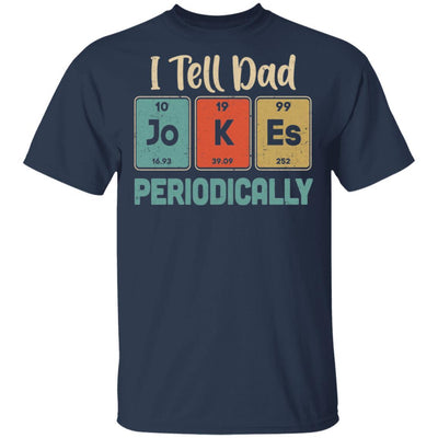 I Tell Dad Jokes Periodically Chemistry Teacher-T-Shirt & Hoodie-Classic T-Shirt-Navy