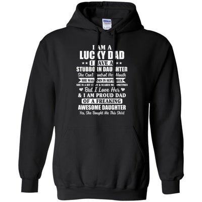 Lucky Dad Have A Stubborn Daughter Was Born In September-T-Shirt & Hoodie-Pullover Hoodie-Black