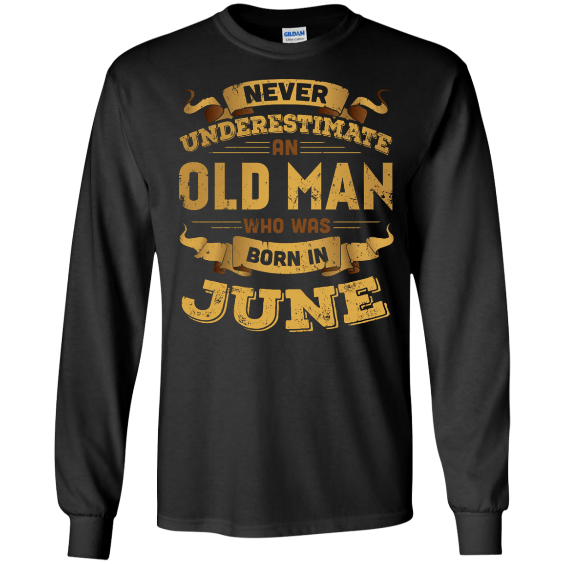 Never Underestimate An Old Man Who Was Born In June-T-Shirt & Hoodie-Long Sleeve T-Shirt-Black