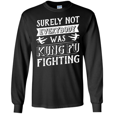 Surely Not Everybody Was Kung Fu Fighting-T-Shirt & Hoodie-Long Sleeve T-Shirt-Black