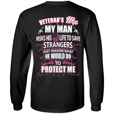 Veteran is Wife My Man Risks His Life To Save Strangers-T-Shirt & Hoodie-Long Sleeve T-Shirt-Black