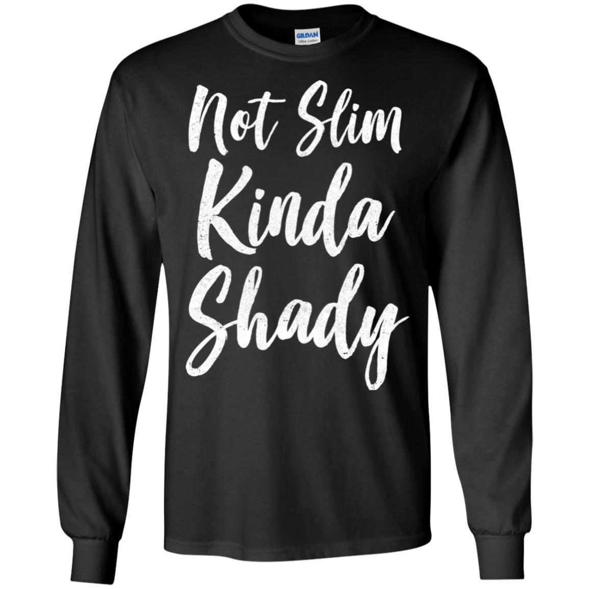 Not Slim Kinda Shady-T-Shirt & Tank Top-Long Sleeve T-Shirt-Black