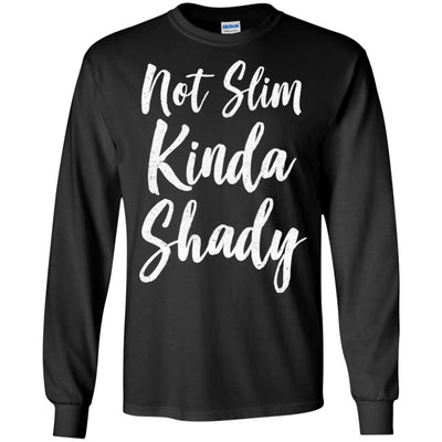 Not Slim Kinda Shady-T-Shirt & Tank Top-Long Sleeve T-Shirt-Black