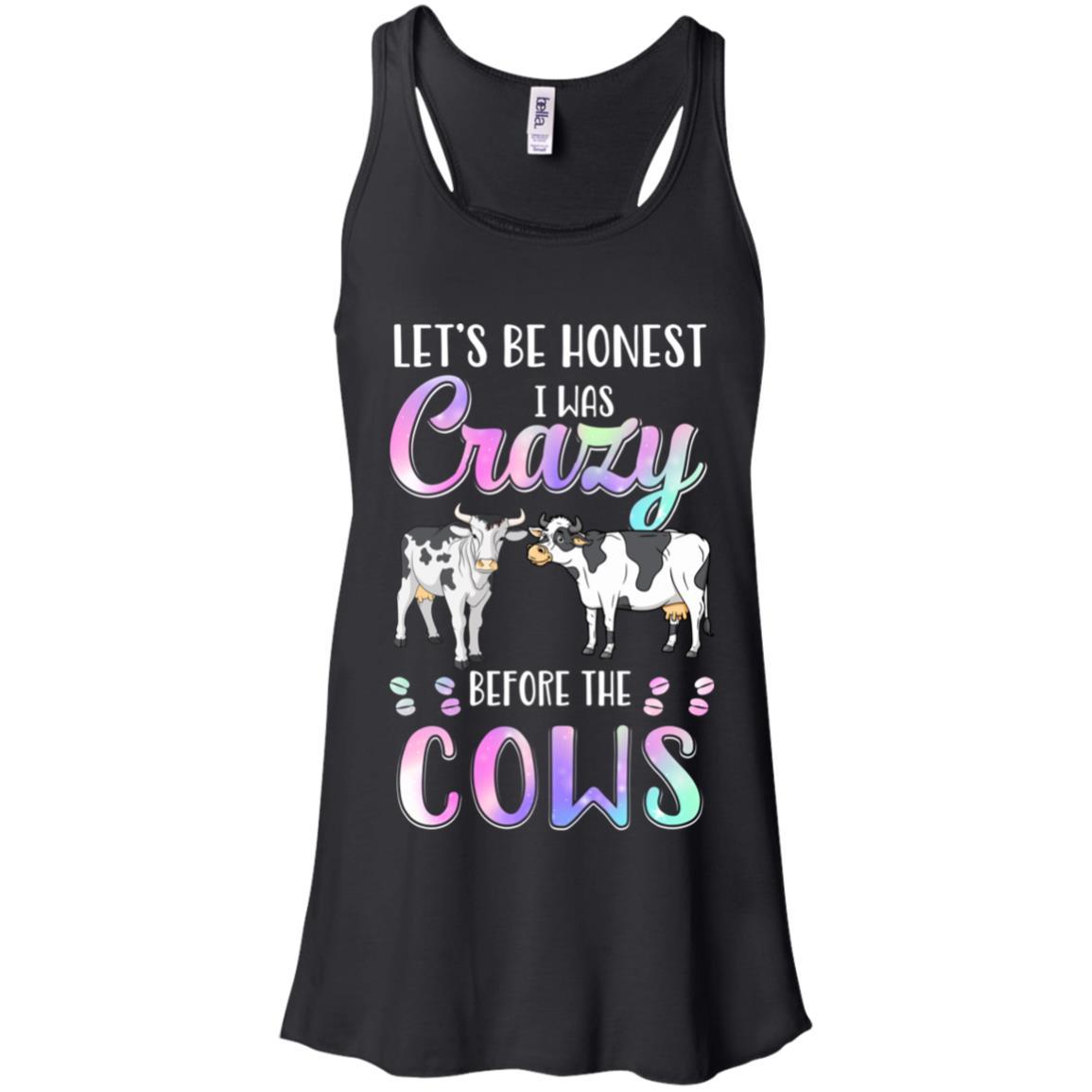 Let's Be Honest I Was Crazy Before The Cows-T-Shirt & Tank Top-Women's Flowy Racerback Tank-Black