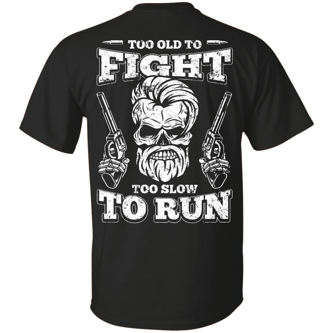 Too Old To Fight Too Slow To Run-T-Shirt & Hoodie-Classic T-Shirt-Black