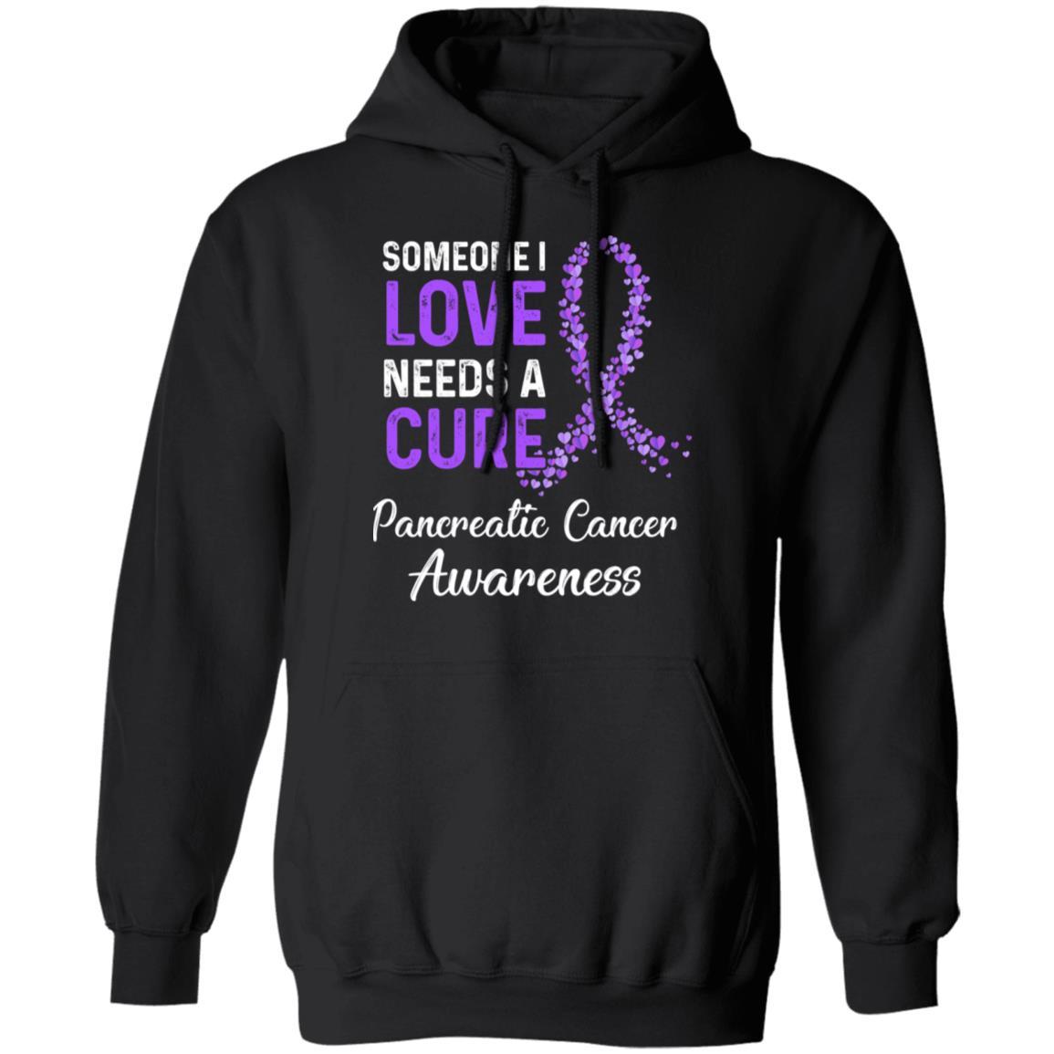 Someone I Love Needs Cure Pancreatic Cancer Awareness-T-Shirt & Hoodie-Pullover Hoodie-Black