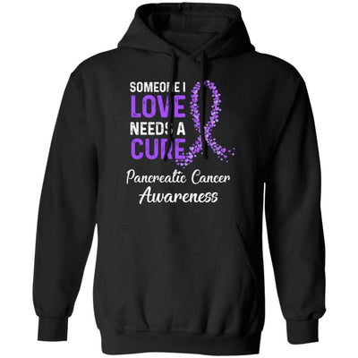 Someone I Love Needs Cure Pancreatic Cancer Awareness-T-Shirt & Hoodie-Pullover Hoodie-Black