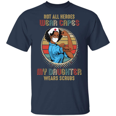 Nurse Gift Not All Heroes Wear Capes My Daughter Wears Scrubs-T-Shirt & Hoodie-Classic T-Shirt-Navy