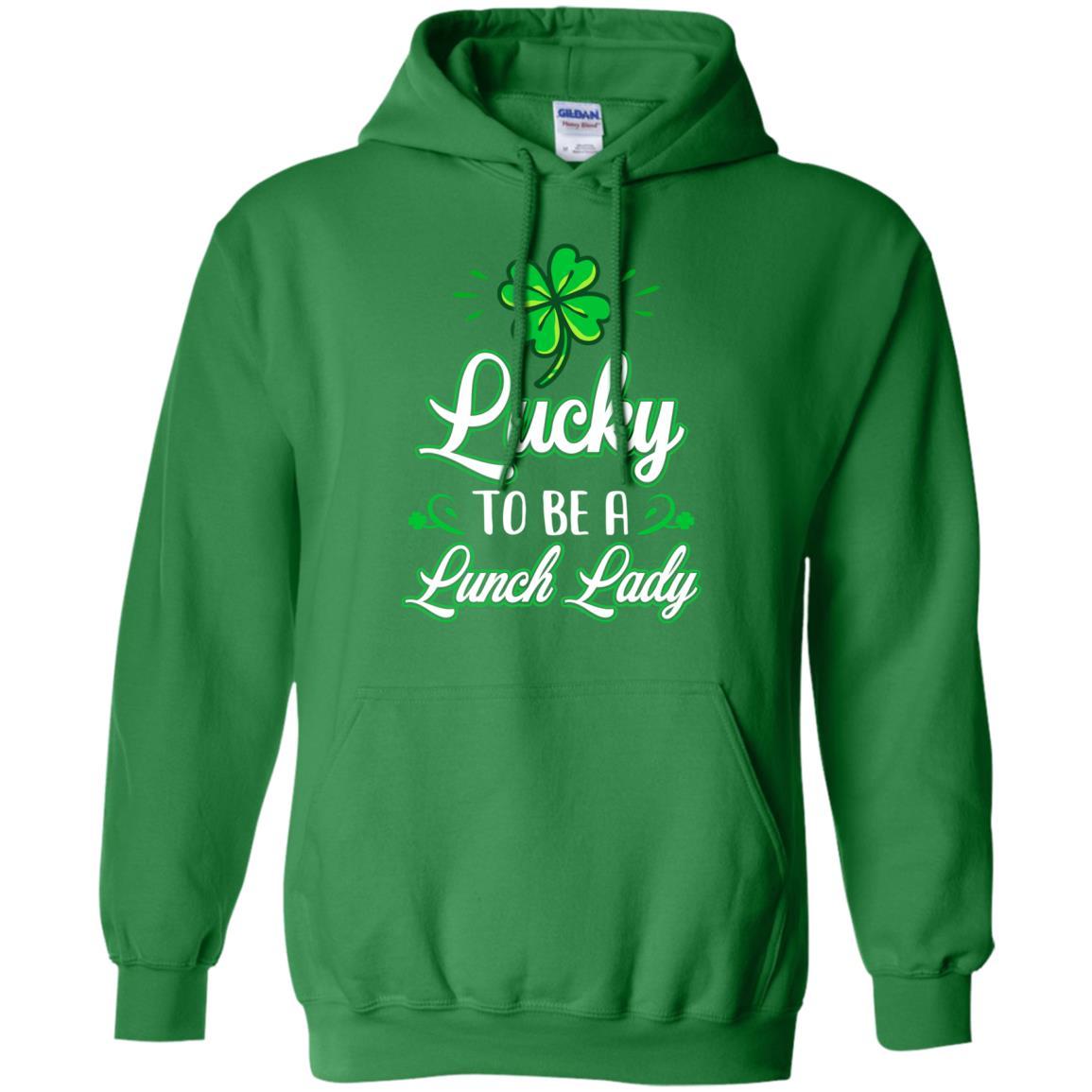 Lucky To Be A Lunch Lady St Patricks Day School Teacher-T-Shirt & Hoodie-Pullover Hoodie-Irish Green