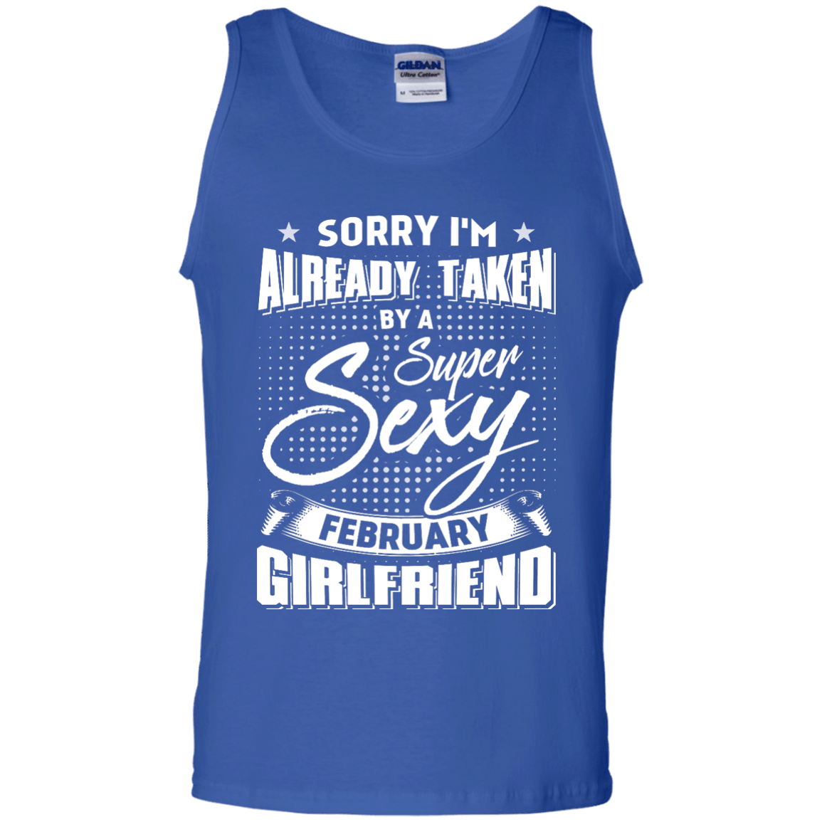 Sorry I'm Already Taken By A Super Sexy February Girlfriend-T-Shirt & Hoodie-Unisex Tank-Royal