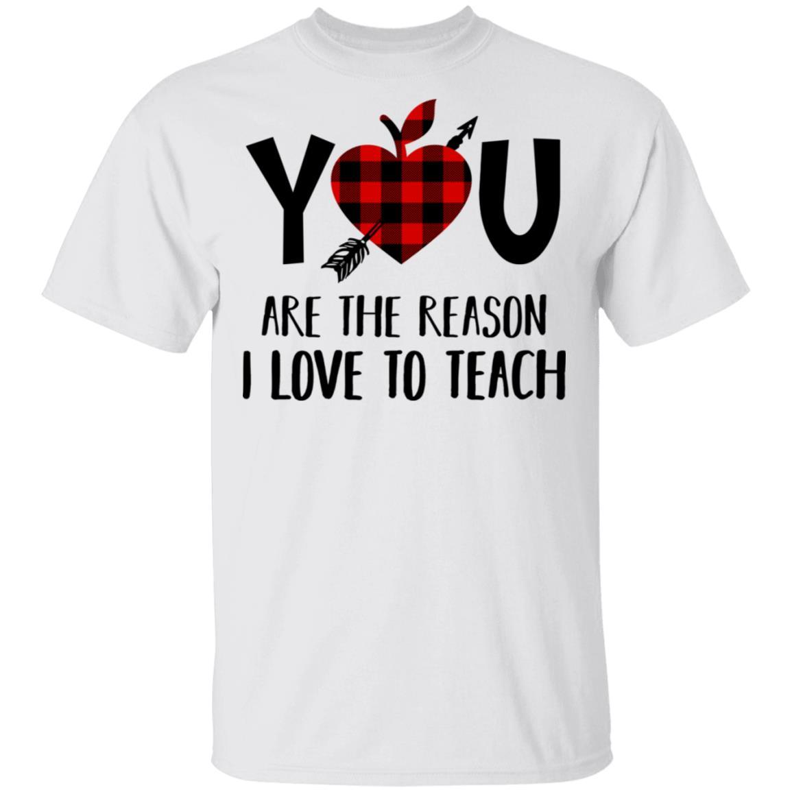 You Are The Reason I Love To Teach Funny Teacher Gift-T-Shirt & Hoodie-Classic T-Shirt-White