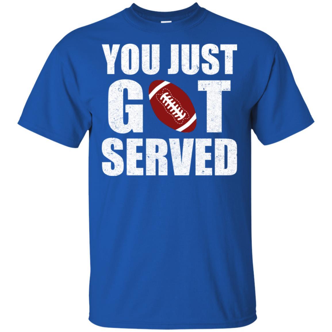 You Just Got Served Gifts For Football Lovers-T-Shirt & Hoodie-Classic T-Shirt-Royal